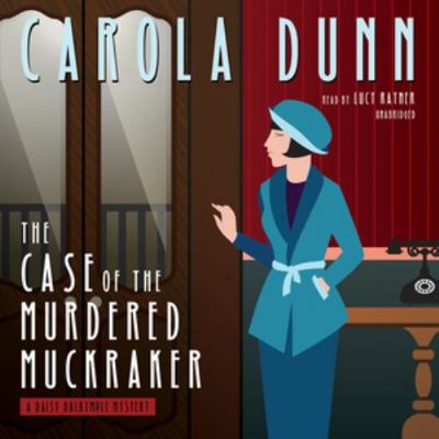 The Case of the Murdered Muckraker: A Daisy Dal... 1504703049 Book Cover