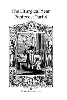 The Liturgical Year: Pentecost Part 4 1495987981 Book Cover
