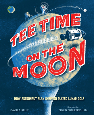 Tee Time on the Moon: How Astronaut Alan Shepar... 1662680171 Book Cover