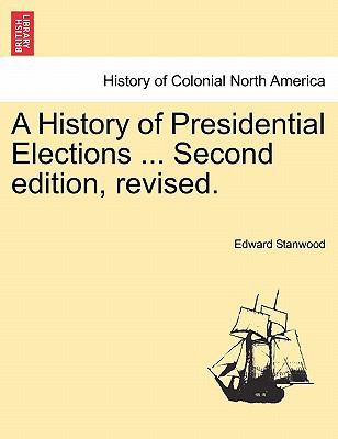 A History of Presidential Elections ... Second ... 1241547963 Book Cover