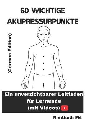 60 wichtige Akupressurpunkte: German Edition [German] B0FGW8D9DS Book Cover