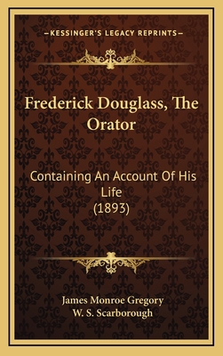 Frederick Douglass, the Orator: Containing an A... 1164740180 Book Cover