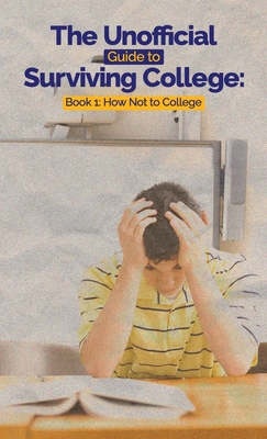 The Unofficial Guide to Surviving College B0C9VZ1W31 Book Cover