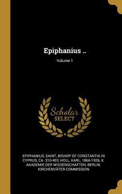 Epiphanius ..; Volume 1 [German] 0353849375 Book Cover