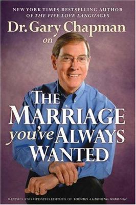Dr. Gary Chapman on the Marriage You've Always ... 0802487866 Book Cover