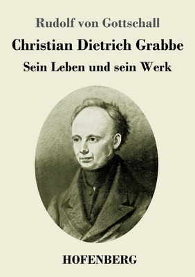 Christian Dietrich Grabbe: Sein Leben und sein ... [German] 374374483X Book Cover