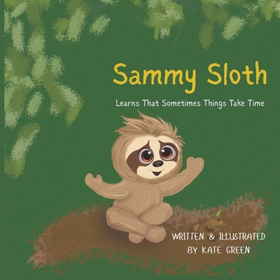 Sammy Sloth Learns That Sometimes Things Take Time 1764362500 Book Cover