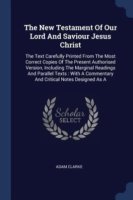 The New Testament Of Our Lord And Saviour Jesus... 1377239721 Book Cover