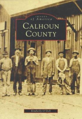 Calhoun County (Images of America) 0752409875 Book Cover