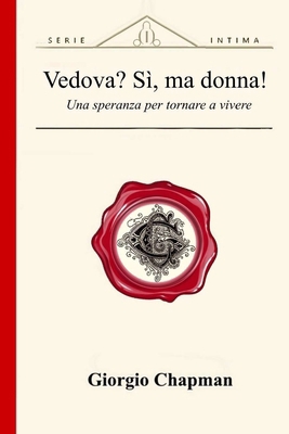 Vedova? Sì, ma donna!: Una speranza per tornare... [Italian] B0D57DFWHQ Book Cover