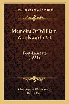 Memoirs Of William Wordsworth V1: Poet-Laureate... 116404723X Book Cover