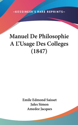 Manuel de Philosophie A L'Usage Des Colleges (1... [French] 1160698775 Book Cover