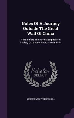 Notes Of A Journey Outside The Great Wall Of Ch... 1343027489 Book Cover