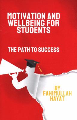 Motivation and Wellbeing for Students: The Path... 1912639696 Book Cover