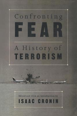 Confronting Fear: A History of Terrorism 1560253991 Book Cover