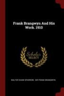 Frank Brangwyn And His Work. 1910 1376226014 Book Cover