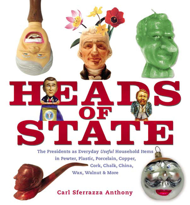 Heads of State: The Presidents as Everyday Usef... 1582345120 Book Cover