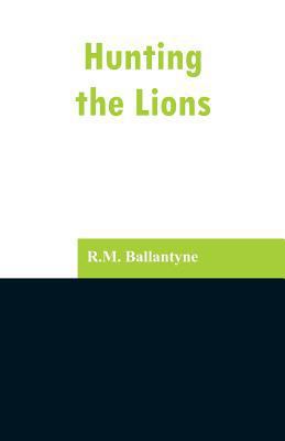 Hunting the Lions 9353297036 Book Cover