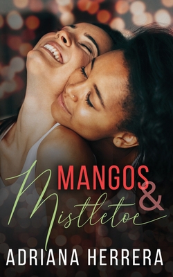 Mangos and Mistletoe: A Foodie Holiday Novella 1710360054 Book Cover