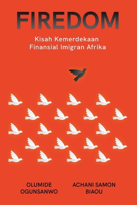 Firedom: Kisah Kemerdekaan Finansial Imigran Af... [Indonesian] B0CB7HHNYR Book Cover