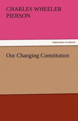 Our Changing Constitution 3842474962 Book Cover