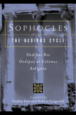 Sophocles, the Oedipus Cycle: Oedipus Rex, Oedi... 015602764X Book Cover
