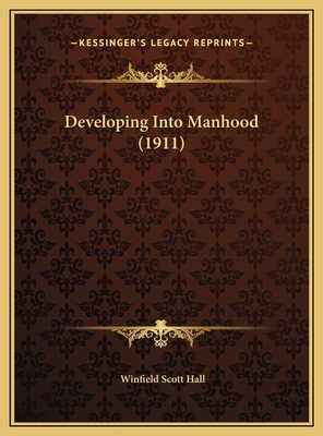 Developing Into Manhood (1911) 1169609937 Book Cover