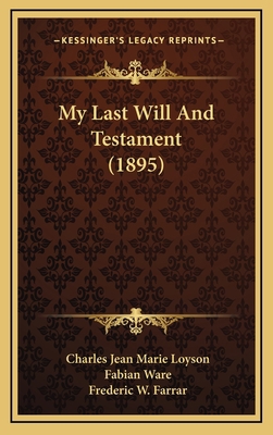 My Last Will And Testament (1895) 1169117392 Book Cover