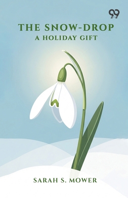 The Snow-Drop: A Holiday Gift 9376804120 Book Cover