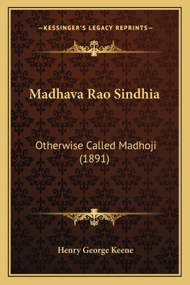 Madhava Rao Sindhia: Otherwise Called Madhoji (... 1164881175 Book Cover