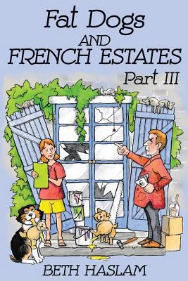 Fat Dogs and French Estates - Part 3 1540599167 Book Cover