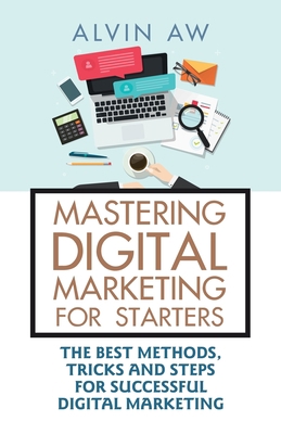 Mastering Digital Marketing for Starters: The B... 1543752071 Book Cover