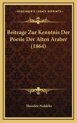 Beitrage Zur Kenntnis Der Poesie Der Alten Arab... [German] 1167850122 Book Cover