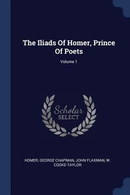 The Iliads Of Homer, Prince Of Poets; Volume 1 1377243885 Book Cover