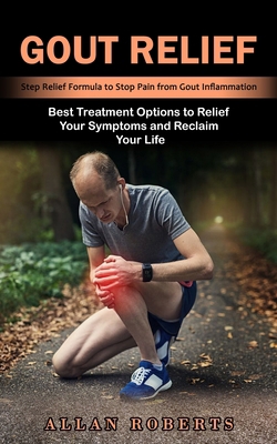 Gout Relief: Best Treatment Options to Relief Y... 1774859947 Book Cover
