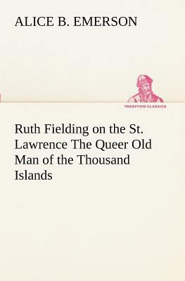 Ruth Fielding on the St. Lawrence The Queer Old... 3849188639 Book Cover