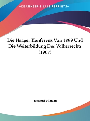 Die Haager Konferenz Von 1899 Und Die Weiterbil... [German] 1162442182 Book Cover