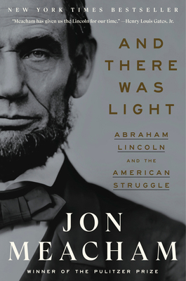 And There Was Light: Abraham Lincoln and the Am... 0553393987 Book Cover