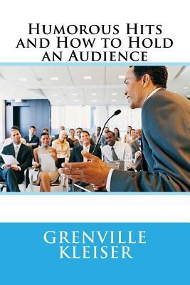 Humorous Hits and How to Hold an Audience 1508796939 Book Cover