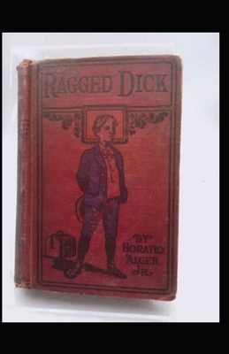 Ragged Dick; or, Street Life in New York with t... B087SJTTB7 Book Cover