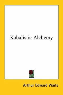 Kabalistic Alchemy 1417911409 Book Cover