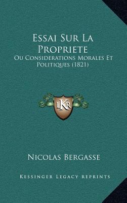 Essai Sur La Propriete: Ou Considerations Moral... [French] 1166822567 Book Cover