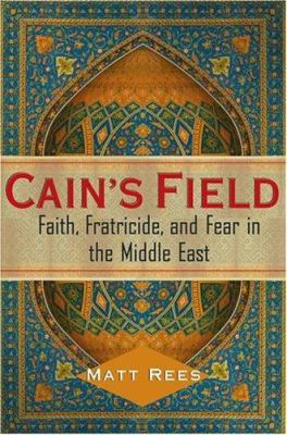 Cain's Field: Faith, Fratricide, and Fear in th... 0743250478 Book Cover