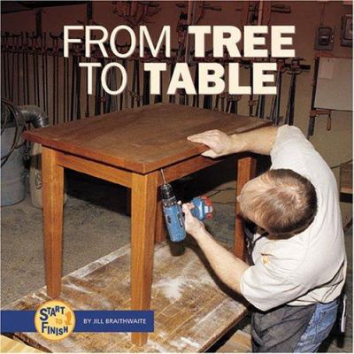 From Tree to Table (Start to Finish) 082250751X Book Cover