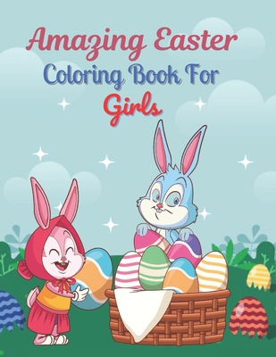 Amazing Easter Coloring Book For Girls: A book ... B08YHTGLMY Book Cover