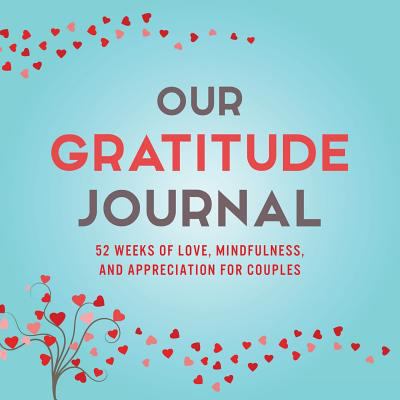 Our Gratitude Journal: 52 Weeks of Love, Mindfu... 1949781003 Book Cover