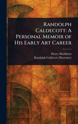 Randolph Caldecott: A Personal Memoir of His Ea... 1023203170 Book Cover