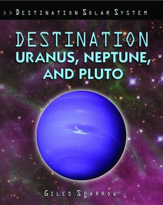 Destination Uranus, Neptune, and Pluto 1435834461 Book Cover