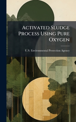 Activated Sludge Process Using Pure Oxygen 1025069730 Book Cover