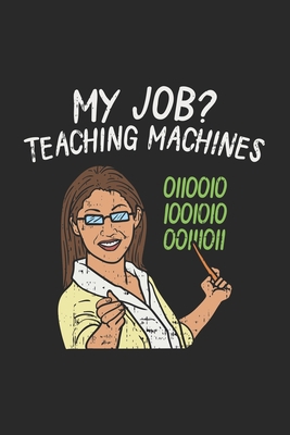 My Job? Teaching Machines: 120 Pages I 6x9 I Do... 1678564893 Book Cover